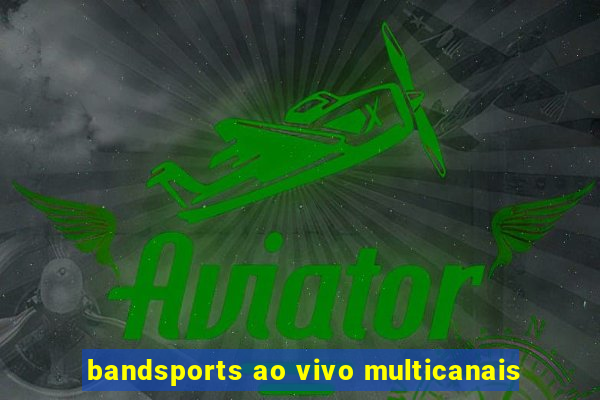 bandsports ao vivo multicanais